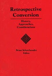 Retrospective Conversion: History, Approaches, Considerations book cover