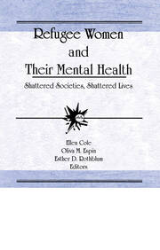 Refugee Women and Their Mental Health: Shattered Societies, Shattered Lives book cover