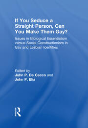 If You Seduce a Straight Person, Can You Make Them Gay?: Issues in Biological Essentialism Versus Social Constructionism in Gay and Lesbian Identities book cover