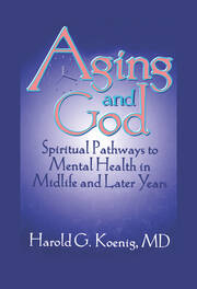 Aging and God: Spiritual Pathways to Mental Health in Midlife and Later Years book cover