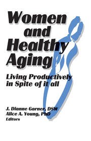 Women and Healthy Aging: Living Productively in Spite of It All book cover