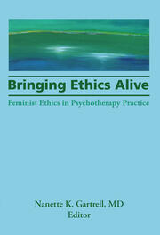 Bringing Ethics Alive: Feminist Ethics in Psychotherapy Practice book cover