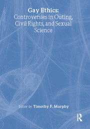 Gay Ethics: Controversies in Outing, Civil Rights, and Sexual Science book cover