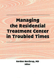 Managing the Residential Treatment Center in Troubled Times book cover