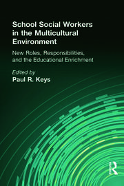 School Social Workers in the Multicultural Environment: New Roles, Responsibilities, and Educational Enrichment book cover