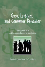Gays, Lesbians, and Consumer Behavior: Theory, Practice, and Research Issues in Marketing book cover