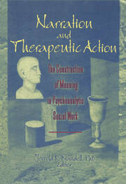 Narration and Therapeutic Action: The Construction of Meaning in Psychoanalytic Social Work book cover
