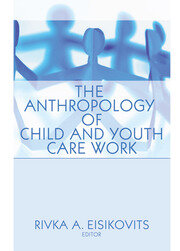 The Anthropology of Child and Youth Care Work book cover