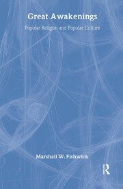 Great Awakenings: Popular Religion and Popular Culture book cover