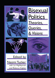 Bisexual Politics: Theories, Queries, and Visions book cover