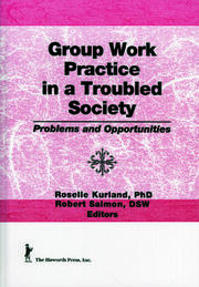 Group Work Practice in a Troubled Society: Problems and Opportunities book cover