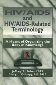 HIV/AIDS and HIV/AIDS-Related Terminology: A Means of Organizing the Body of Knowledge book cover
