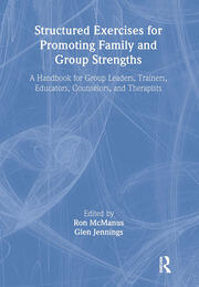 Structured Exercises for Promoting Family and Group Strengths: A Handbook for Group Leaders, Trainers, Educators, Counselors, and Therapists book cover