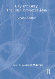 Gay and Gray: The Older Homosexual Man, Second Edition book cover