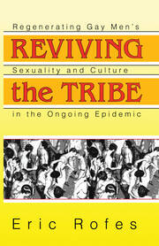 Reviving the Tribe: Regenerating Gay Men's Sexuality and Culture in the Ongoing Epidemic book cover