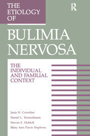 The Etiology Of Bulimia Nervosa: The Individual And Familial Context: Material Arising From The Second Annual Kent Psychology Forum, Kent, October 1990 book cover