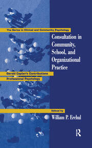 Consultation In Community, School, And Organizational Practice: Gerald Caplan's Contributions To Professional Psychology book cover