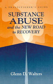 Substance Abuse And The New Road To Recovery: A Practitioner's Guide book cover