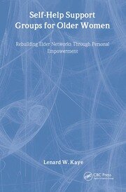 Self-Help Support Groups For Older Women: Rebuilding Elder Networks Through Personal Empowerment book cover