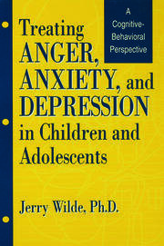 Treating Anger, Anxiety, And Depression In Children And Adolescents: A Cognitive-Behavioral Perspective book cover