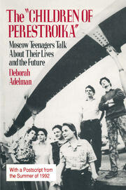 The Children of Perestroika: Moscow Teenagers Talk About Their Lives and the Future book cover