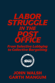 Labor Struggle in the Post Office: From Selective Lobbying to Collective Bargaining: From Selective Lobbying to Collective Bargaining book cover