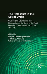 The Holocaust in the Soviet Union: Studies and Sources on the Destruction of the Jews in the Nazi-occupied Territories of the USSR, 1941-45 book cover
