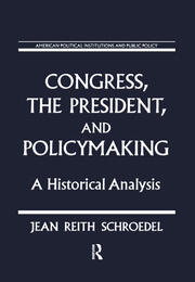 Congress, the President and Policymaking: A Historical Analysis: A Historical Analysis book cover