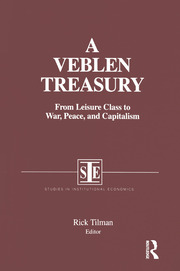 A Veblen Treasury: From Leisure Class to War, Peace and Capitalism: From Leisure Class to War, Peace and Capitalism book cover