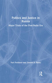 Politics and Justice in Russia: Major Trials of the Post-Stalin Era: Major Trials of the Post-Stalin Era book cover