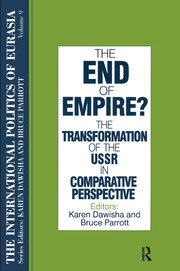 The International Politics of Eurasia: v. 9: The End of Empire? Comparative Perspectives on the Soviet Collapse book cover