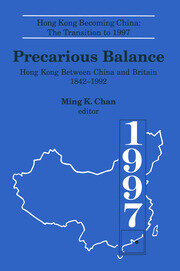 Precarious Balance: Hong Kong Between China and Britain, 1842-1992 book cover