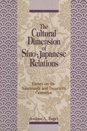 The Cultural Dimensions of Sino-Japanese Relations: Essays on the Nineteenth and Twentieth Centuries book cover