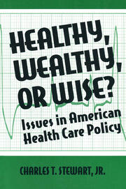 Healthy, Wealthy or Wise?: Issues in American Health Care Policy book cover
