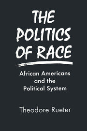 The Politics of Race: African Americans and the Political System book cover