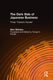 The Dark Side of Japanese Business: Three Industry Novels book cover