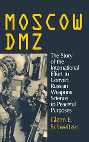 Moscow DMZ: The Story of the International Effort to Convert Russian Weapons Science to Peaceful Purposes: The Story of the International Effort to Convert Russian Weapons Science to Peaceful Purposes book cover