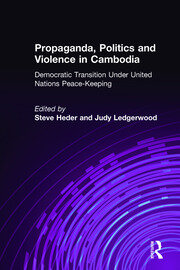 Propaganda, Politics and Violence in Cambodia: Democratic Transition Under United Nations Peace-Keeping book cover