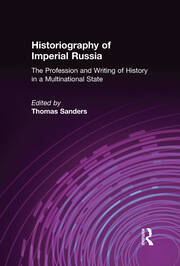 Historiography of Imperial Russia: The Profession and Writing of History in a Multinational State: The Profession and Writing of History in a Multinational State book cover