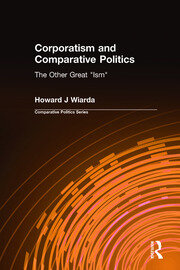 Corporatism and Comparative Politics: The Other Great 