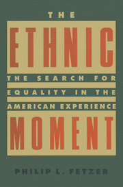 The Ethnic Moment: The Search for Equality in the American Experience: The Search for Equality in the American Experience book cover