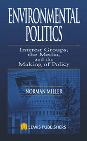 Environmental Politics: Interest Groups, the Media, and the Making of Policy book cover