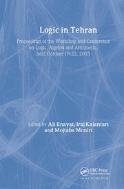 Logic in Tehran: Proceedings of the Workshop and Conference on Logic, Algebra, and Arithmetic, held October 18-22, 2003, Lecture Notes in Logic 26 book cover