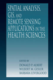 Spatial Analysis, GIS and Remote Sensing: Applications in the Health Sciences book cover
