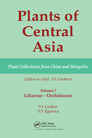 Plants of Central Asia - Plant Collection from China and Mongolia, Vol. 7: Liliaceae to Orchidaceae book cover