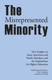 The Misrepresented Minority: New Insights on Asian Americans and Pacific Islanders, and the Implications for Higher Education book cover