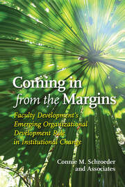 Coming in from the Margins: Faculty Development’s Emerging Organizational Development Role in Institutional Change book cover