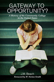 Gateway to Opportunity?: A History of the Community College in the United States book cover