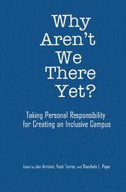 Why Aren't We There Yet?: Taking Personal Responsibility for Creating an Inclusive Campus book cover