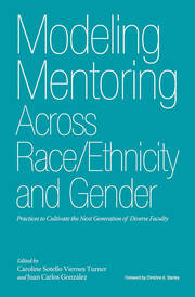 Modeling Mentoring Across Race/Ethnicity and Gender: Practices to Cultivate the Next Generation of Diverse Faculty book cover
